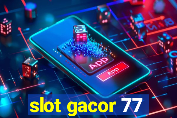 slot gacor 77