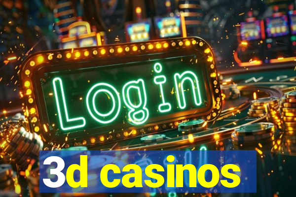 3d casinos