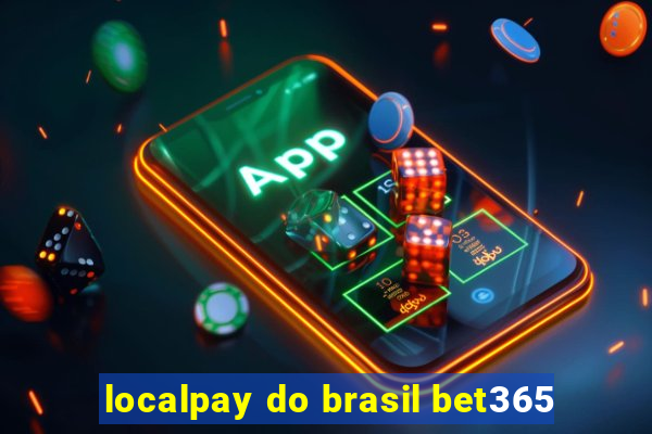 localpay do brasil bet365