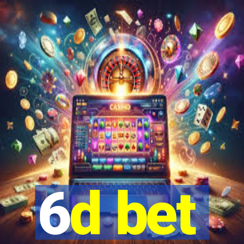 6d bet