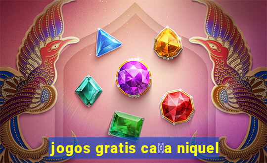 jogos gratis ca莽a niquel