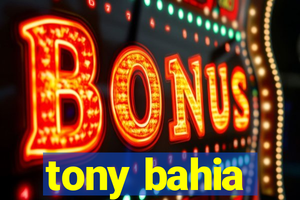 tony bahia