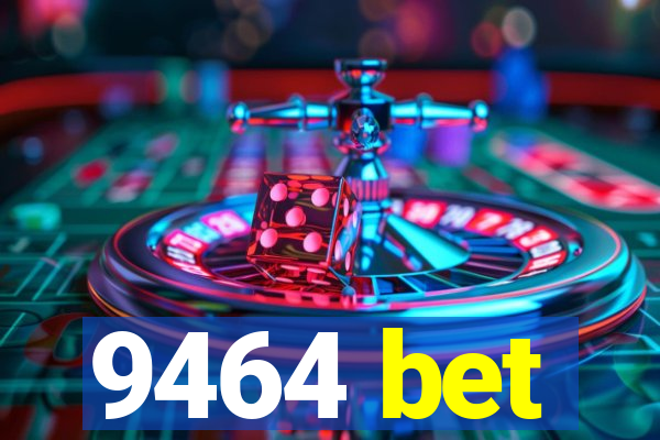 9464 bet