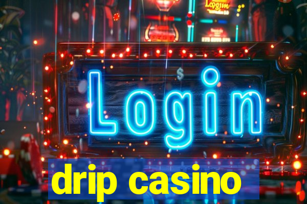 drip casino