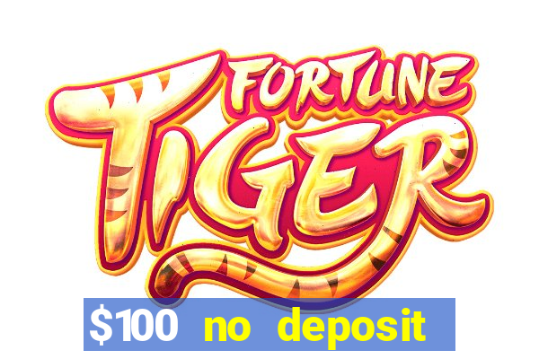 $100 no deposit bonus codes casino