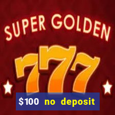 $100 no deposit bonus codes casino