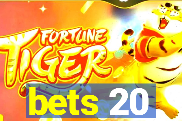 bets 20