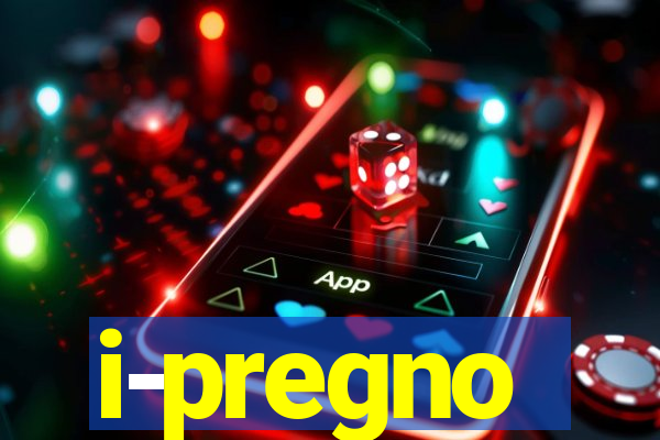 i-pregno