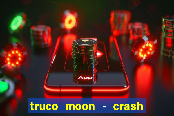 truco moon - crash & poker