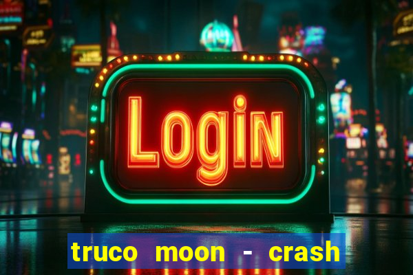 truco moon - crash & poker