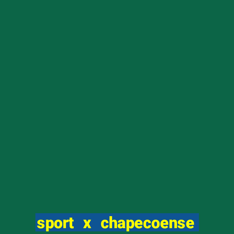 sport x chapecoense ao vivo