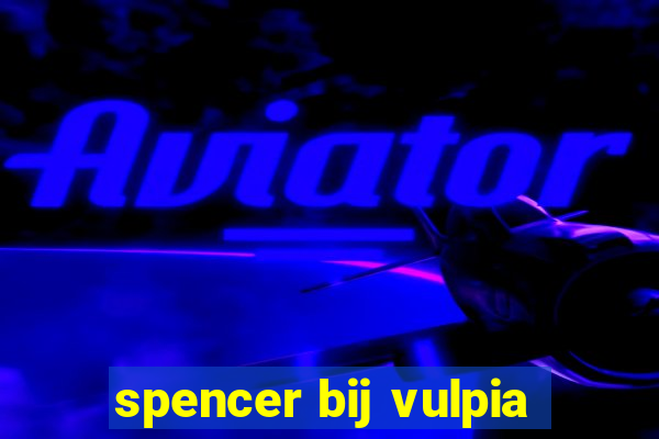 spencer bij vulpia