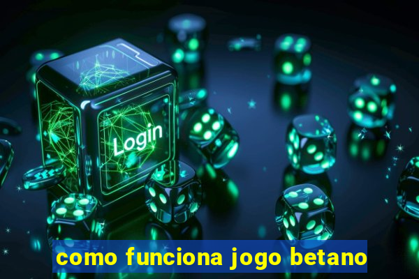 como funciona jogo betano