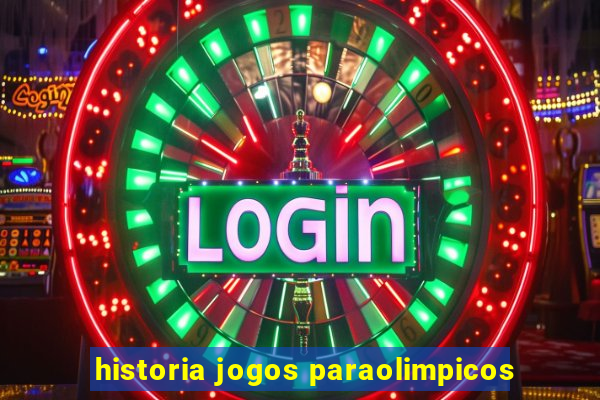 historia jogos paraolimpicos