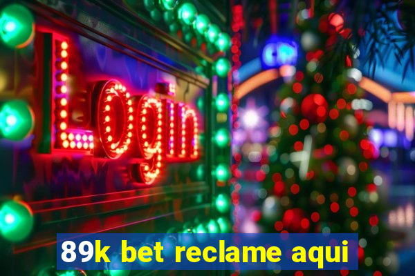 89k bet reclame aqui