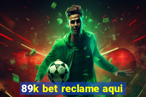 89k bet reclame aqui