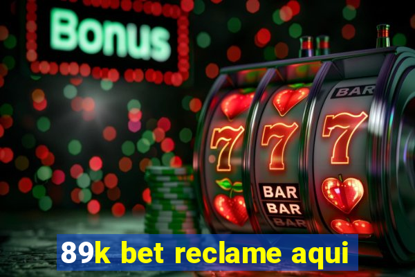 89k bet reclame aqui