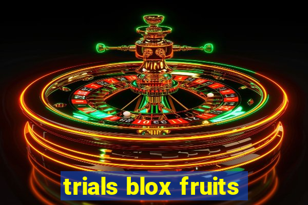 trials blox fruits