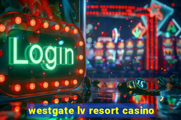 westgate lv resort casino