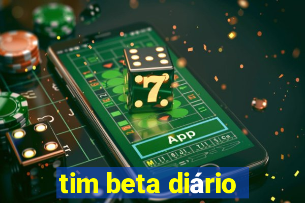 tim beta diário