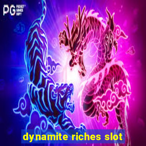 dynamite riches slot