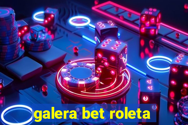 galera bet roleta