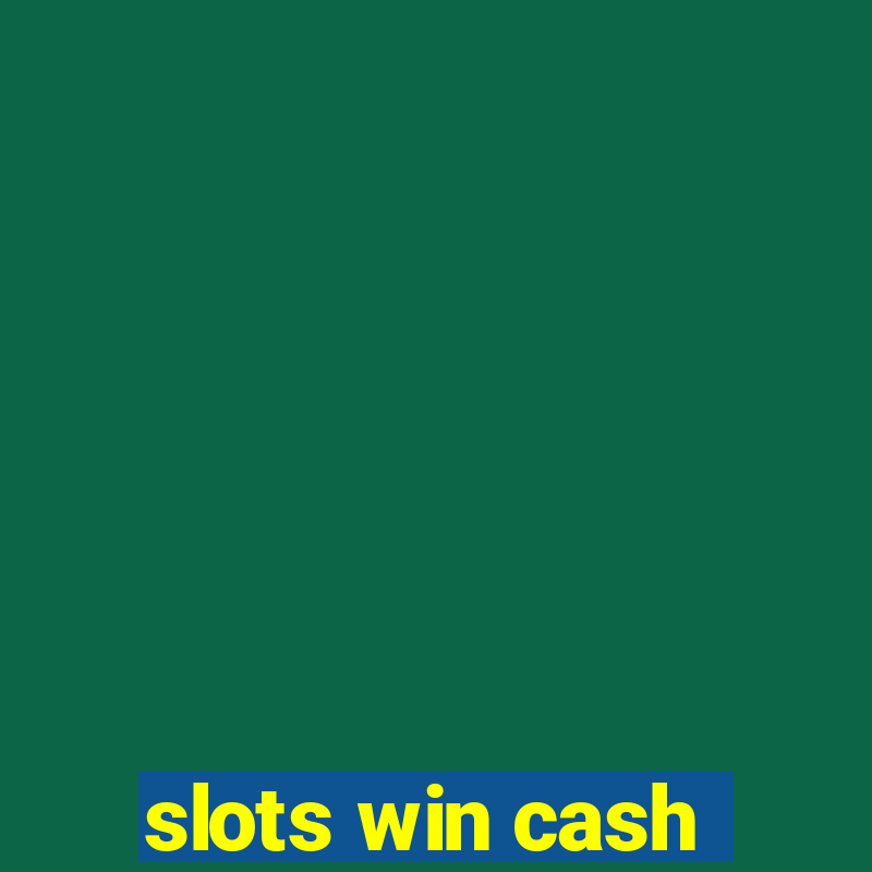 slots win cash