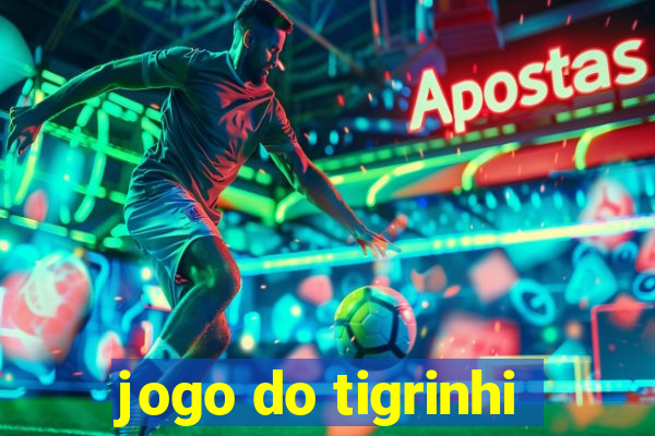 jogo do tigrinhi