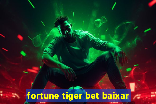 fortune tiger bet baixar