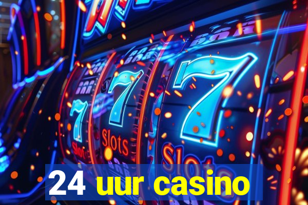 24 uur casino