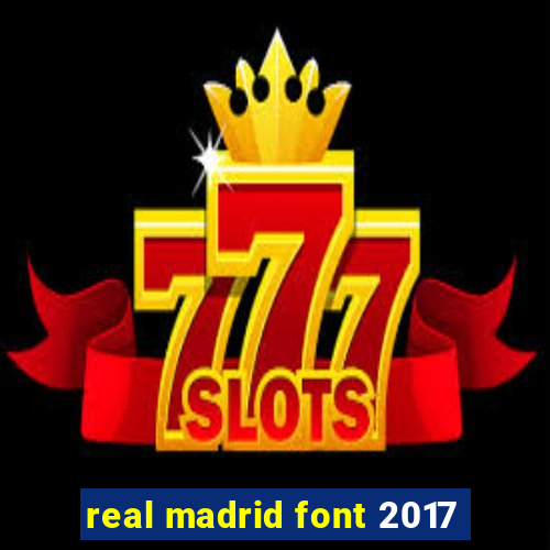 real madrid font 2017