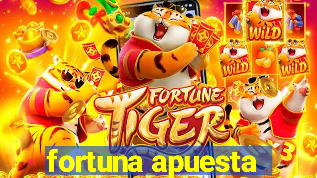 fortuna apuesta