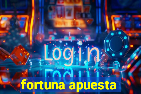 fortuna apuesta