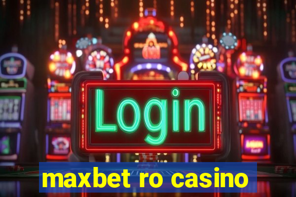 maxbet ro casino