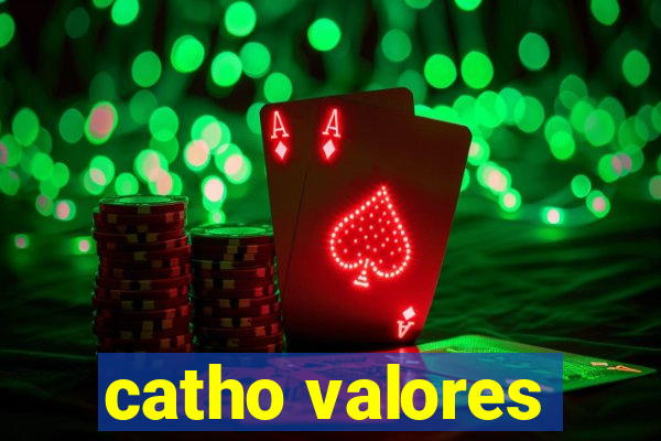 catho valores