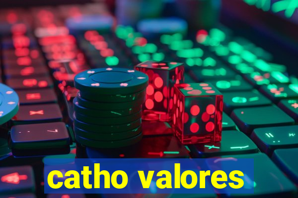 catho valores