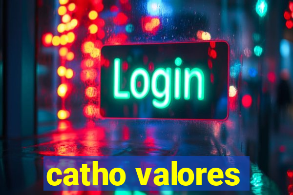 catho valores