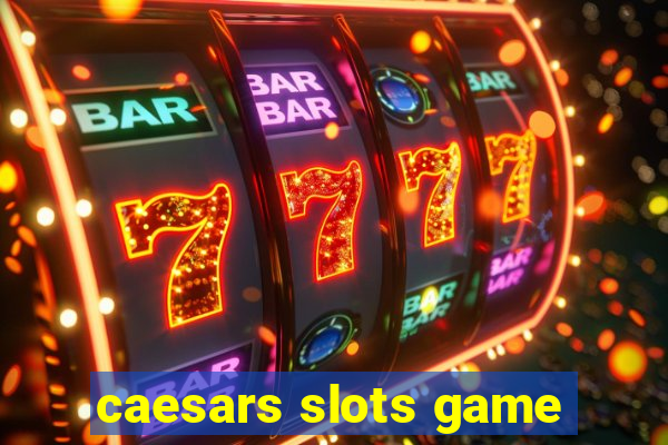 caesars slots game