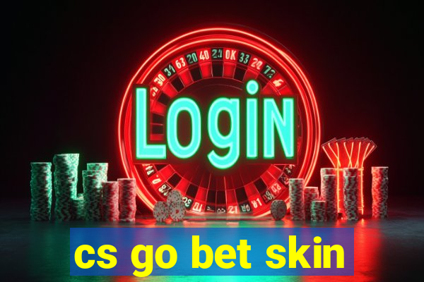 cs go bet skin