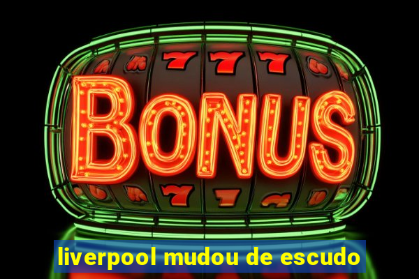 liverpool mudou de escudo