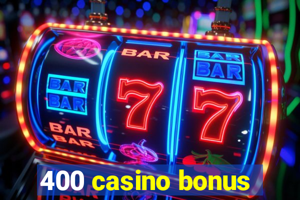 400 casino bonus