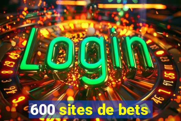 600 sites de bets