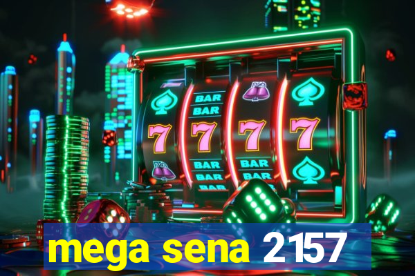 mega sena 2157