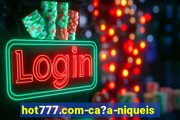 hot777.com-ca?a-niqueis online casino