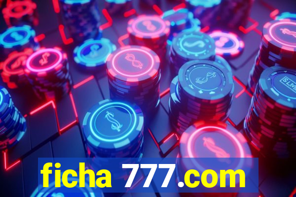 ficha 777.com