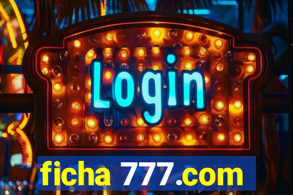 ficha 777.com