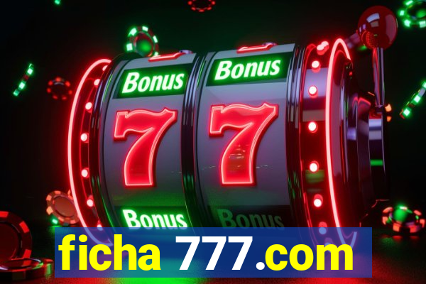 ficha 777.com