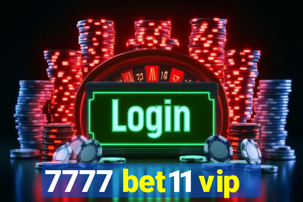 7777 bet11 vip