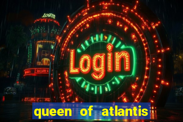 queen of atlantis slot machine