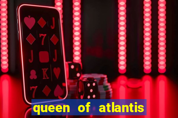 queen of atlantis slot machine